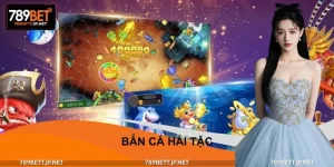 Bắn Cá Hải Tặc - Gameplay Đơn Giản, Giàu Tính Chiến Thuật Bắn Cá Hải Tặc - Gameplay Đơn Giản, Giàu Tính Chiến Thuật