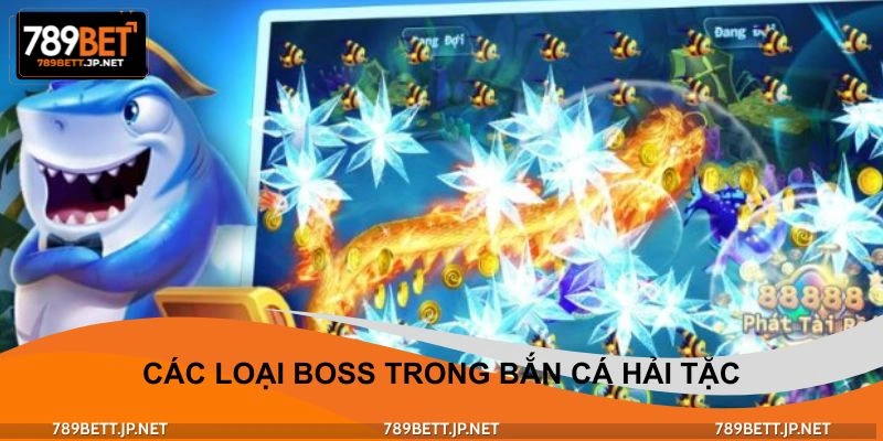 Các loại boss trong bắn cá hải tặc