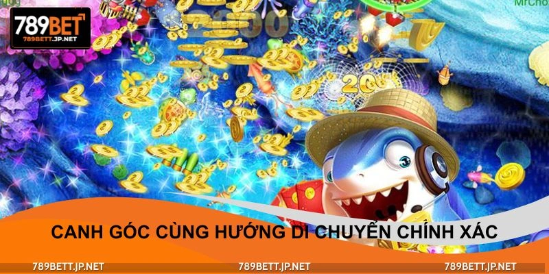 Canh góc cùng hướng di chuyển chính xác