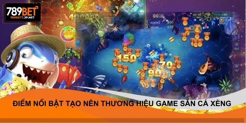 Điểm nổi bật tạo nên thương hiệu game săn cá xèng 