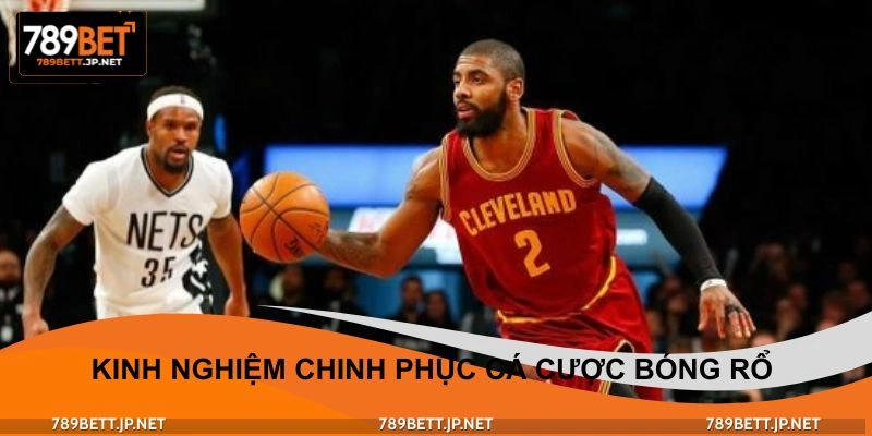 Kinh nghiệm chinh phục cá cược bóng rổ 