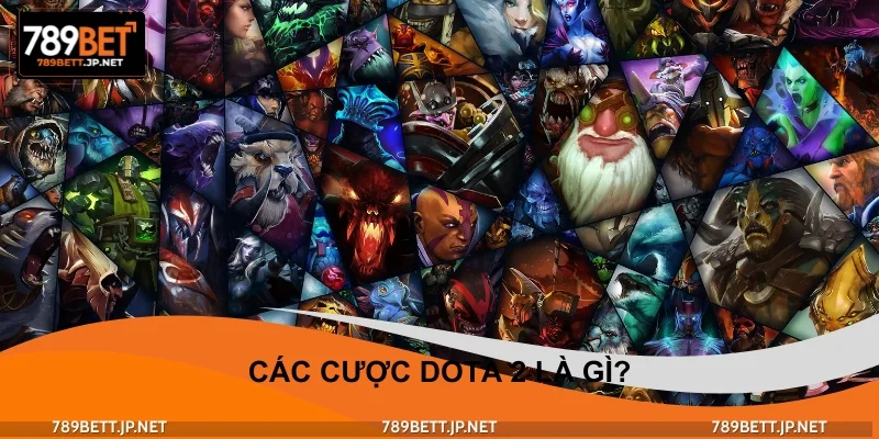 Các cược DOTA 2 là gì?