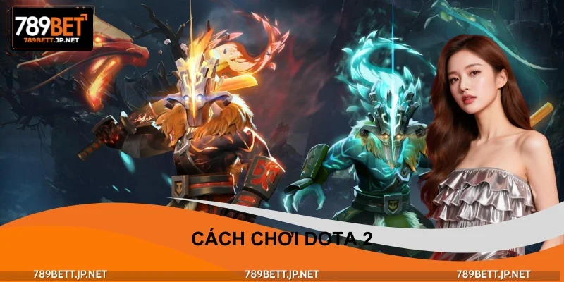 Cách Chơi DOTA 2 Chuyên Nghiệp – Bí Quyết Leo Top 789BET