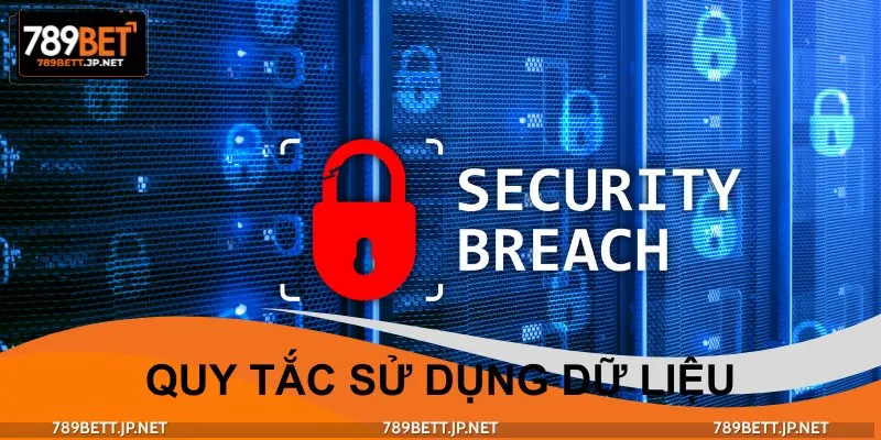 Các quy định sử dụng dữ liệu trong chính sách bảo mật