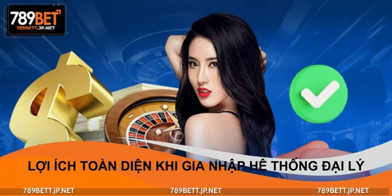 Lợi ích toàn diện khi gia nhập hệ thống đại lý