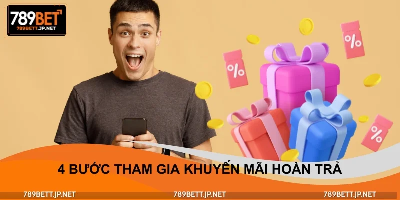 4 bước tham gia khuyến mãi hoàn trả không giới hạn