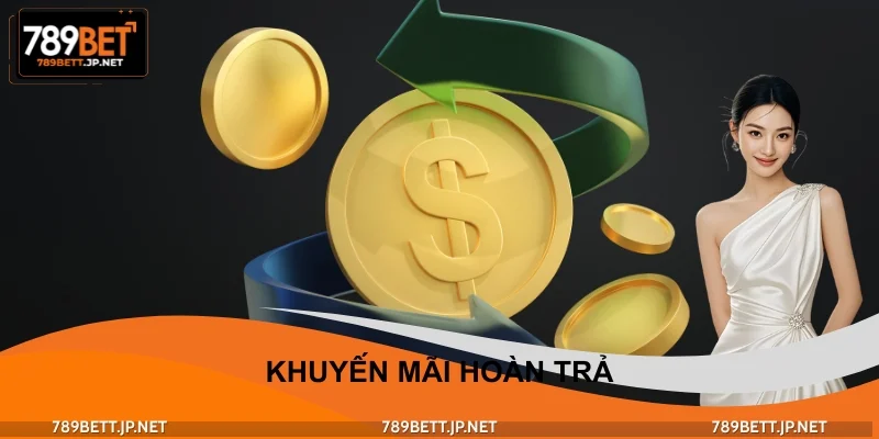 Khuyến Mãi Hoàn Trả 789BET – Ưu Đãi Vàng Cho Mọi Cược Thủ