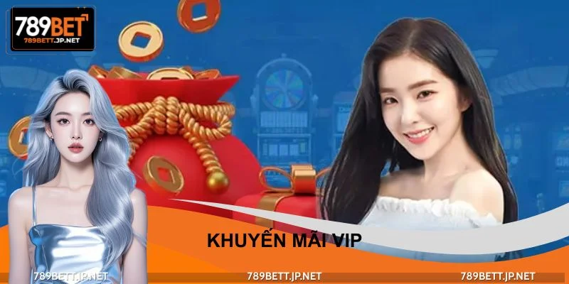 Khuyến Mãi VIP - Phần Quà Giá Trị & Dịch Vụ Ưu Tiên Cao CấpKhuyến Mãi VIP - Phần Quà Giá Trị & Dịch Vụ Ưu Tiên Cao Cấp