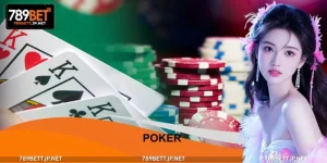 Poker - Hướng Dẫn Toàn Tập Dành Cho Người Mới Tại 789BETPoker - Hướng Dẫn Toàn Tập Dành Cho Người Mới Tại 789BET