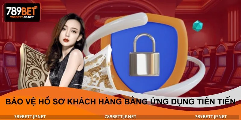 Bảo vệ hồ sơ khách hàng bằng các ứng dụng tiên tiến