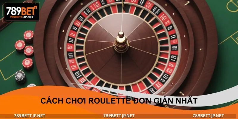 Cách chơi Roulette đơn giản nhất cho người mới toanh