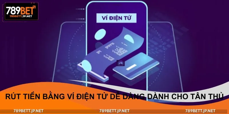 Hướng dẫn tân binh 5 bước rút tiền qua ví điện tử nhanh chóng