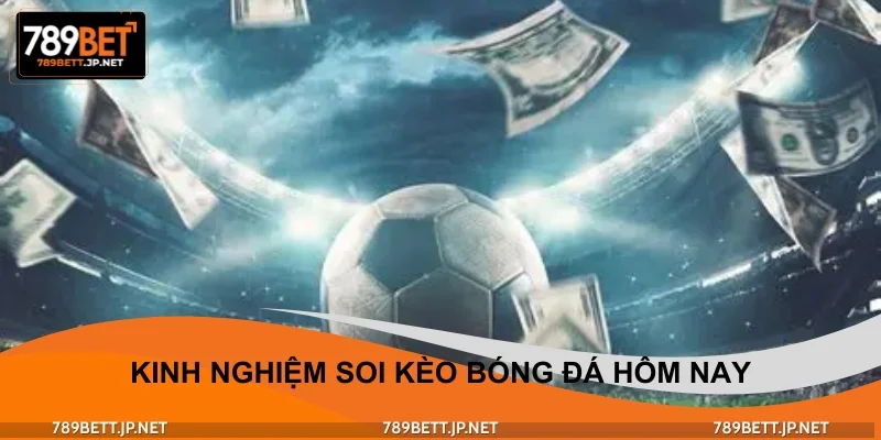Trang bị kinh nghiệm soi kèo bóng đá hôm nay