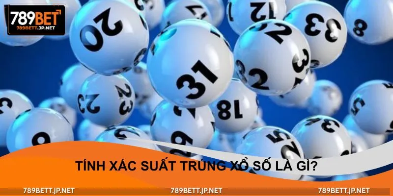 Tìm hiểu đôi nét về phương pháp tính xác suất trúng xổ số