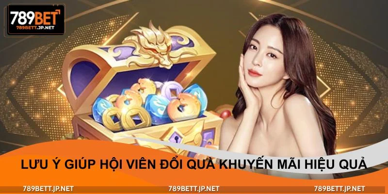 Tổng hợp lưu ý giúp hội viên đổi quà khuyến mãi hiệu quảTổng hợp lưu ý giúp hội viên đổi quà khuyến mãi hiệu quả