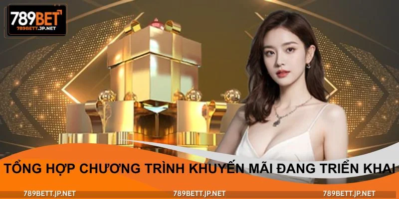 Tổng hợp chương trình khuyến mãi đang triển khai