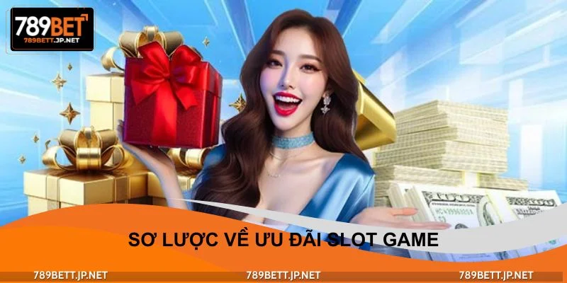 Sơ lược về ưu đãi Slot game